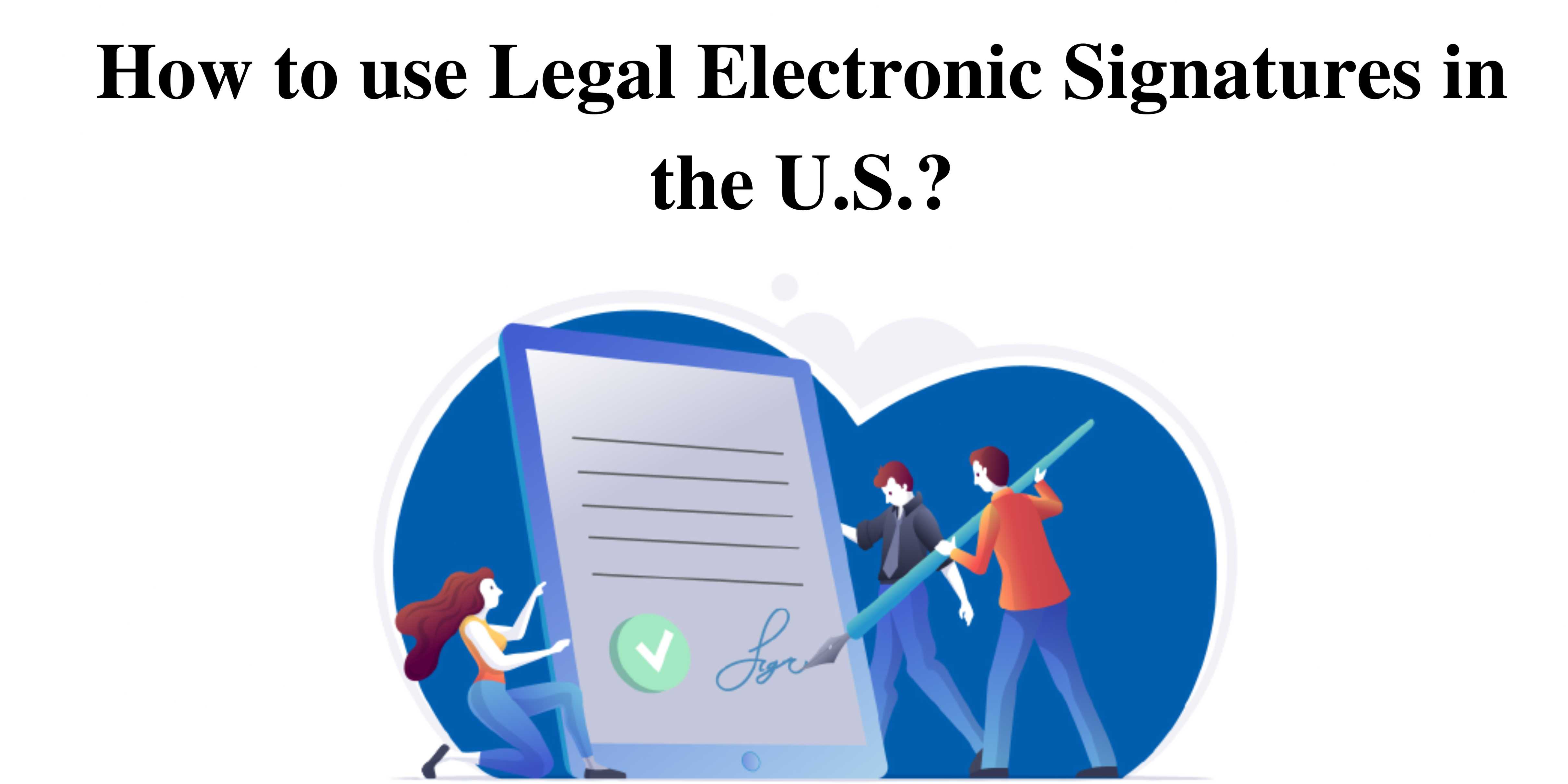 How to Use Legal Electronic Signatures in the U S ? Geeks