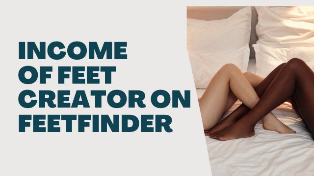 FeetFinder Income: How Much Money Creators Make on FeetFinder? | Journal