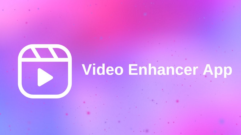 Best 10 Video Enhancers Apps to Improve Video Quality on iPhone, Android, PC, Mac And Online