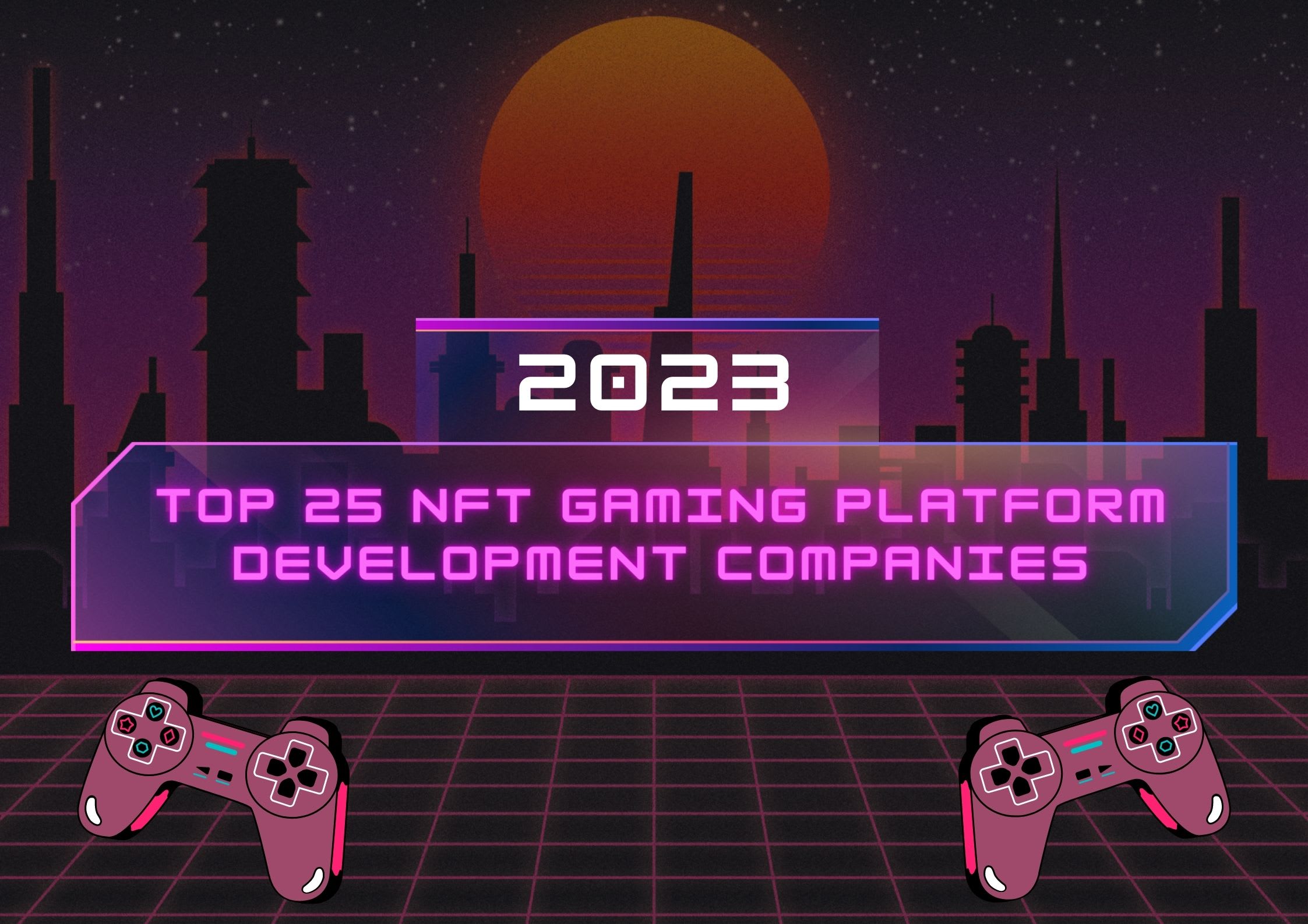 Top 25 NFT Gaming Platform Development Companies — 2023 | Futurism