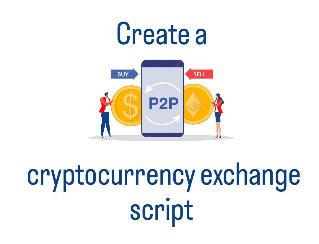 Why create a p2p cryptocurrency exchange script? | Journal