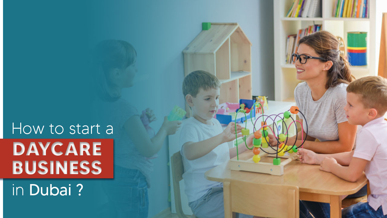 How to Start a Daycare Business in Dubai