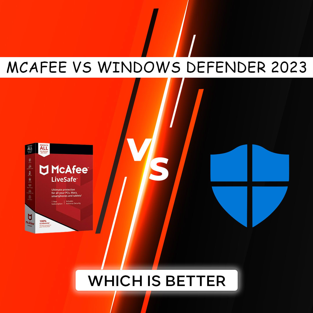 Mcafee vs Windows Defender 2023 Which is Better? 01