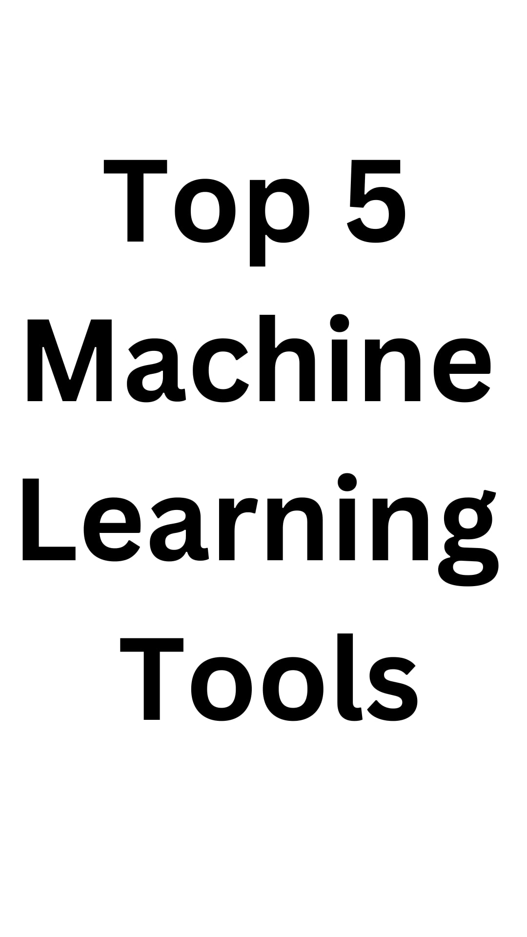 Top 5 Machine Learning Tools Education