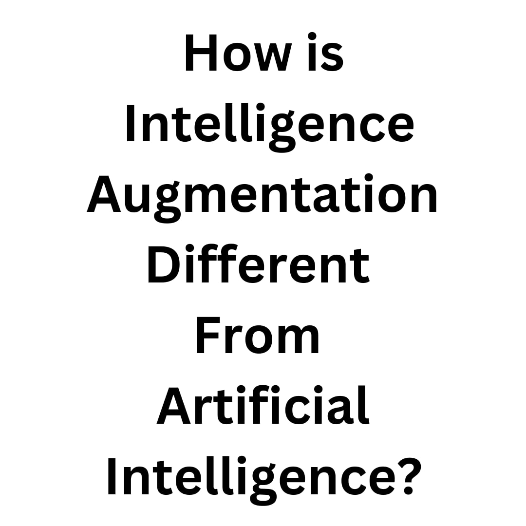How Is Intelligence Augmentation Different From Artificial Intelligence how-is-intelligence-augmentation-different-from-artificial-intelligence
