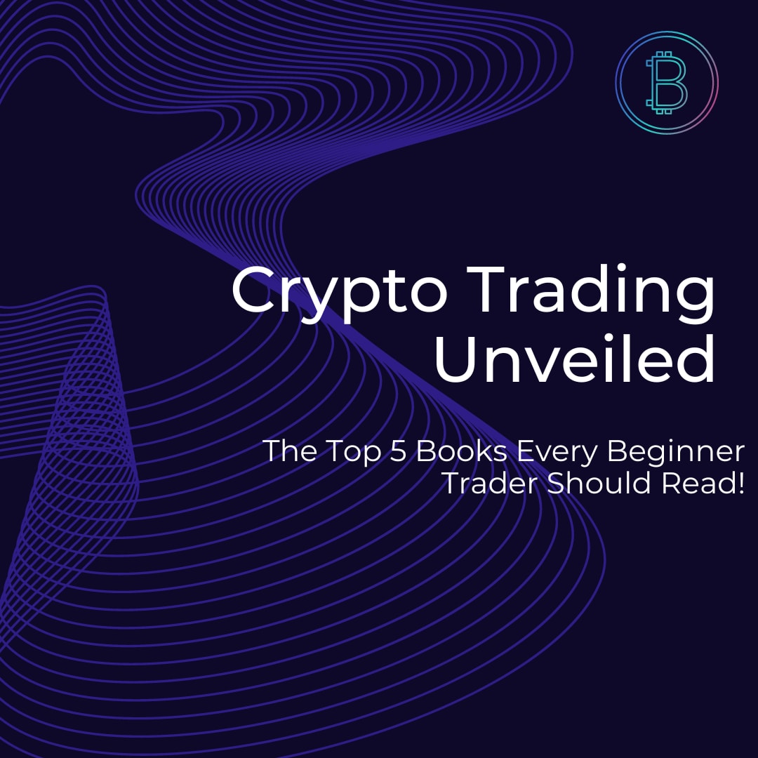 Crypto Trading Unveiled: The Top 5 Books Every Beginner Trader Should Read!  | Education