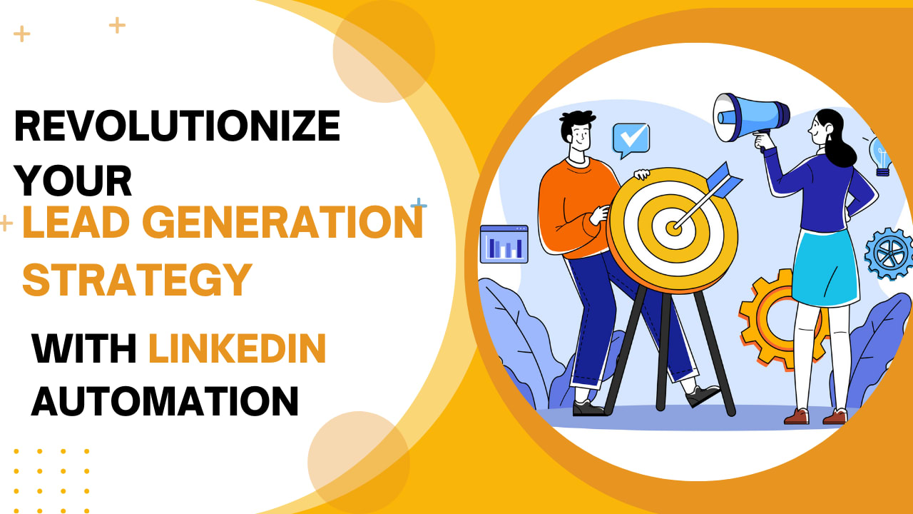Revolutionize Your Lead Generation Strategy with LinkedIn Automation ...