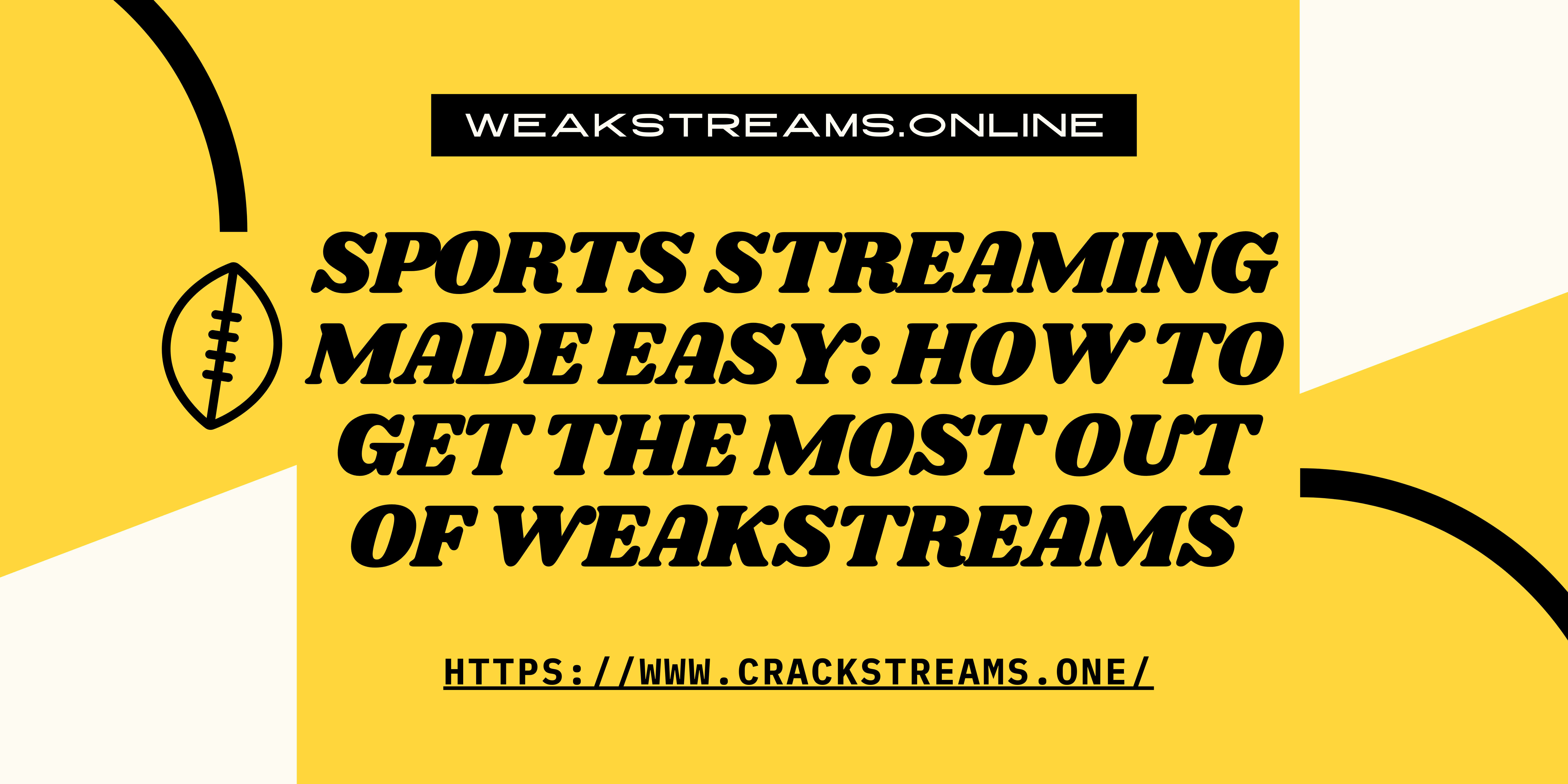 Sports Streaming Made Easy How to Get the Most Out of WeakStreams Gamers