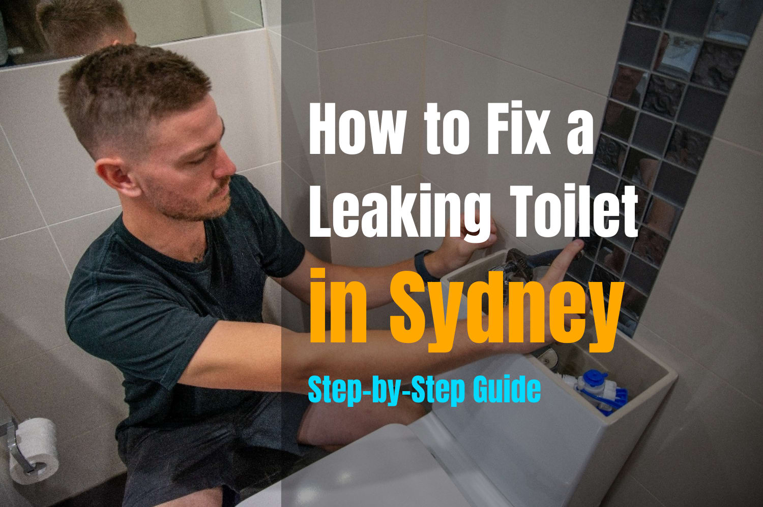 How to Fix a Leaking Toilet in Sydney A StepbyStep Guide
