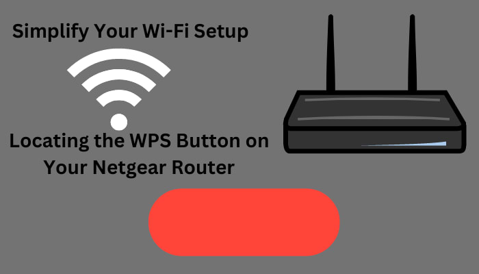 Simplify Your Wi-Fi Setup: Locating the WPS Button on Your Netgear ...