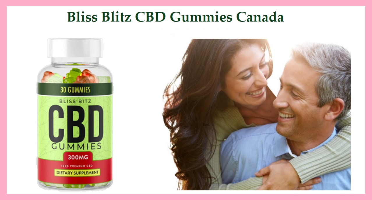 Bliss Blitz CBD Gummies Canada: Effective Ingredients That Work? | Interview