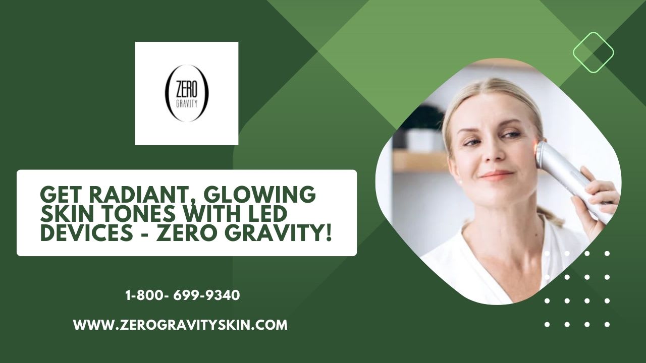 Get Radiant, Glowing Skin Tones with LED Devices - Zero Gravity! | Blush