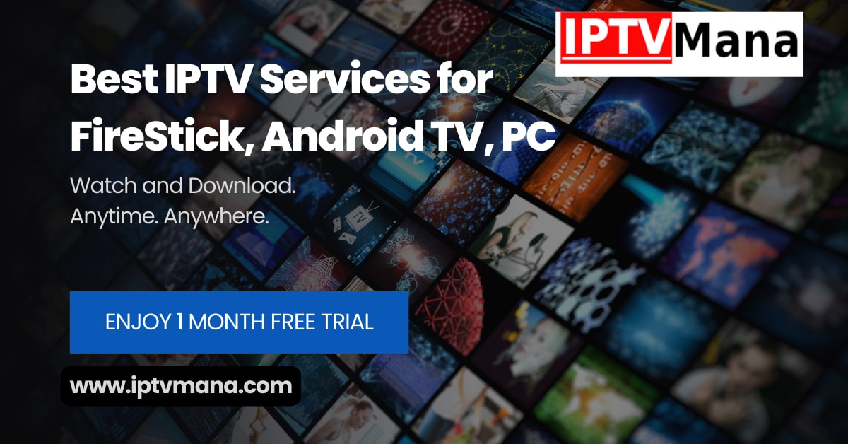 47 Best IPTV Services in Jan 2024 (FireStick, Android TV, PC)