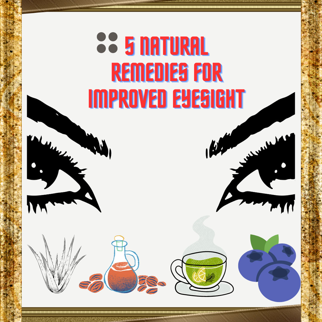 5 Natural Remedies for Improved Eyesight Say Goodbye to Glasses with