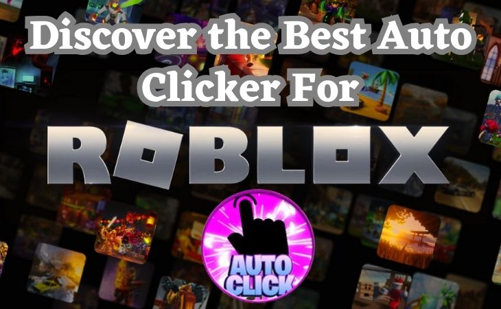 Unlocking Roblo's Full Potential: Guide To Using Auto Clicker Like