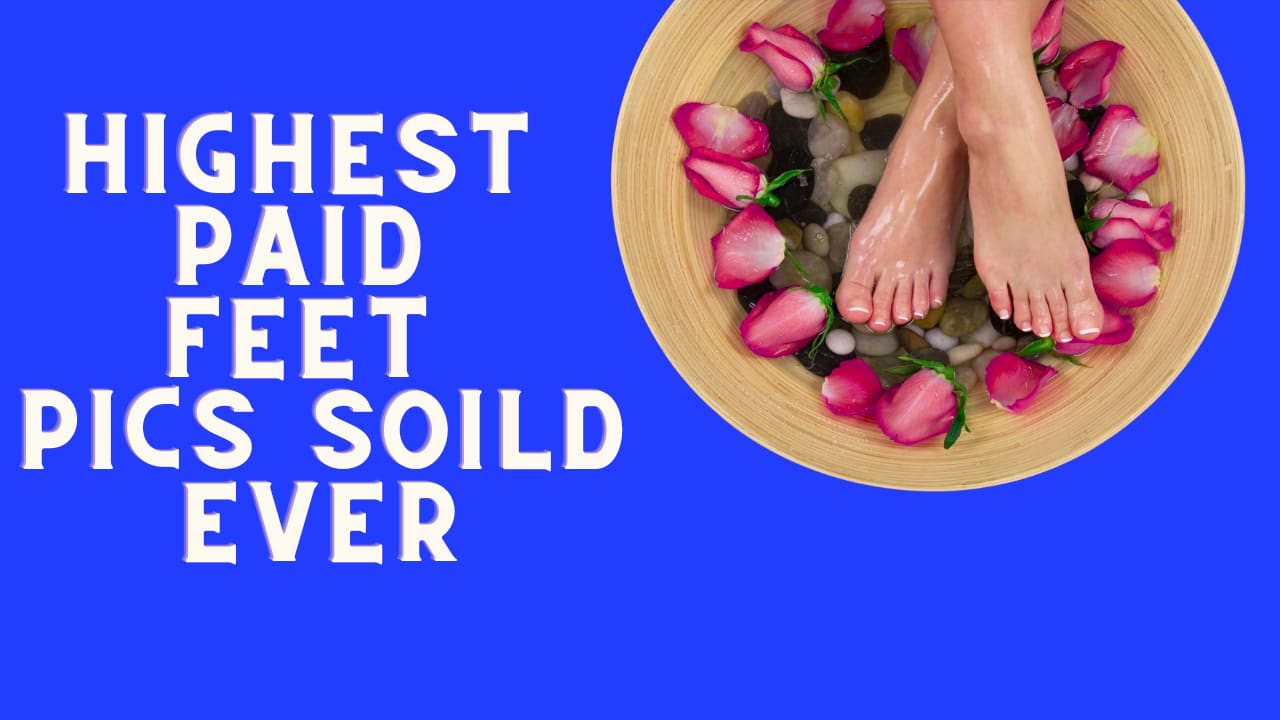 Highest Paid Feet Pics Every Sold — A List of Most Expensive Feet