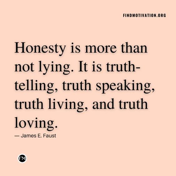 Honesty is more than not lying. It is truth