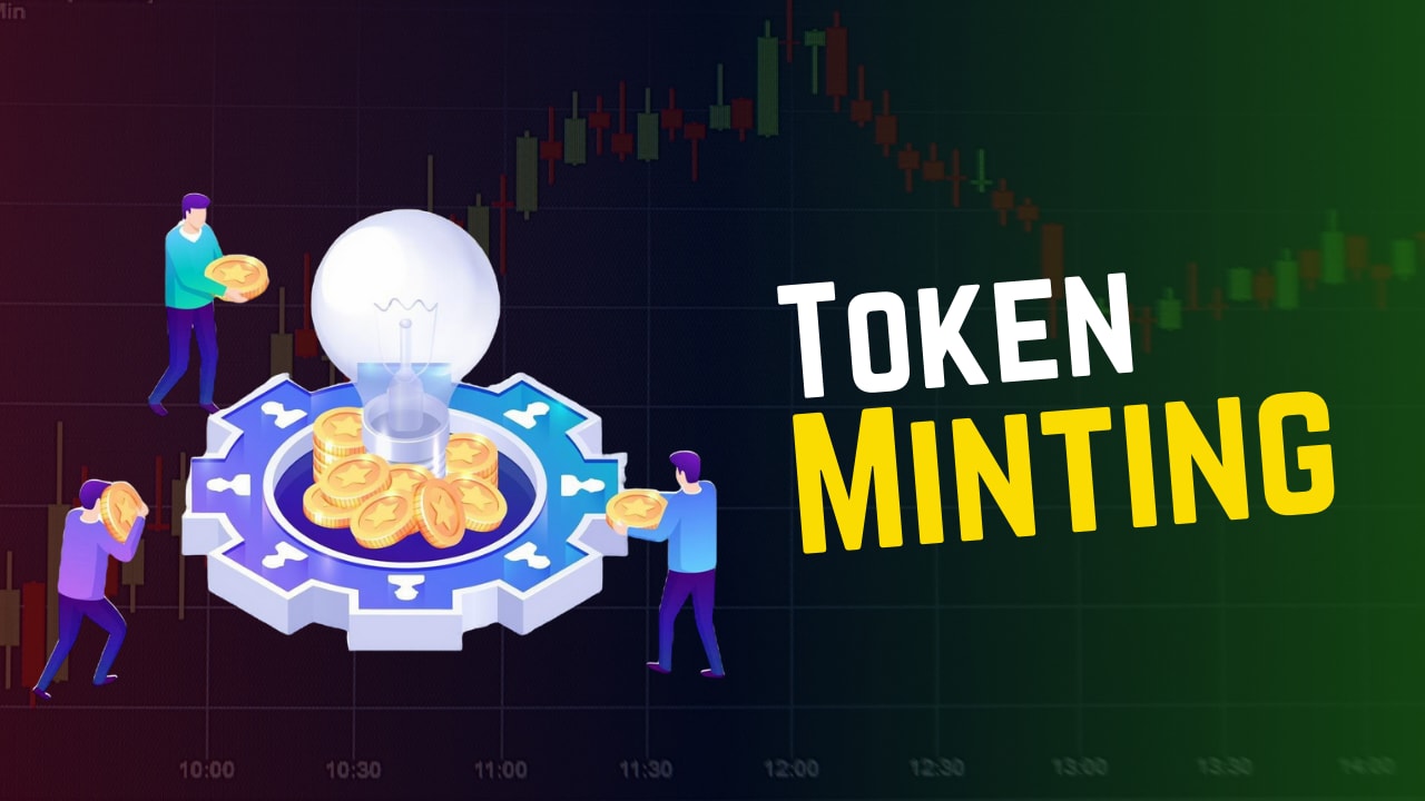 A Complete Guide on Token Minting and How It Works | The Chain