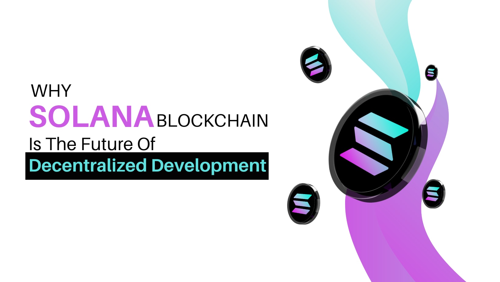 Why Solana Blockchain is the Future of Decentralized Development | 01