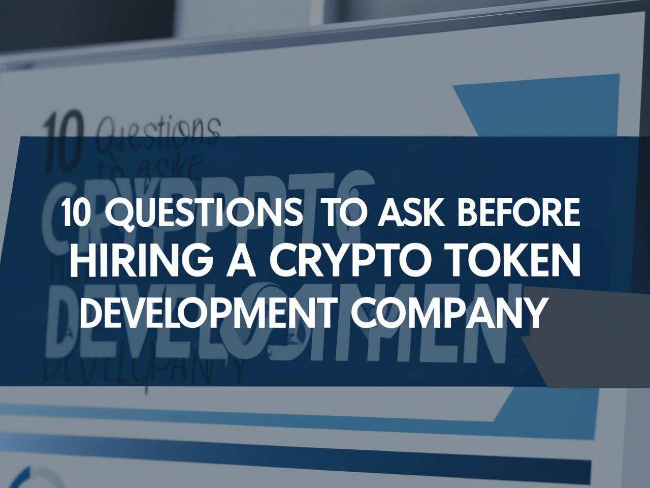 10 Questions to Ask Before Hiring a Crypto Token Development Company | 01