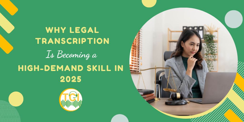 Why Legal Transcription Is Becoming a High-Demand Skill in 2025