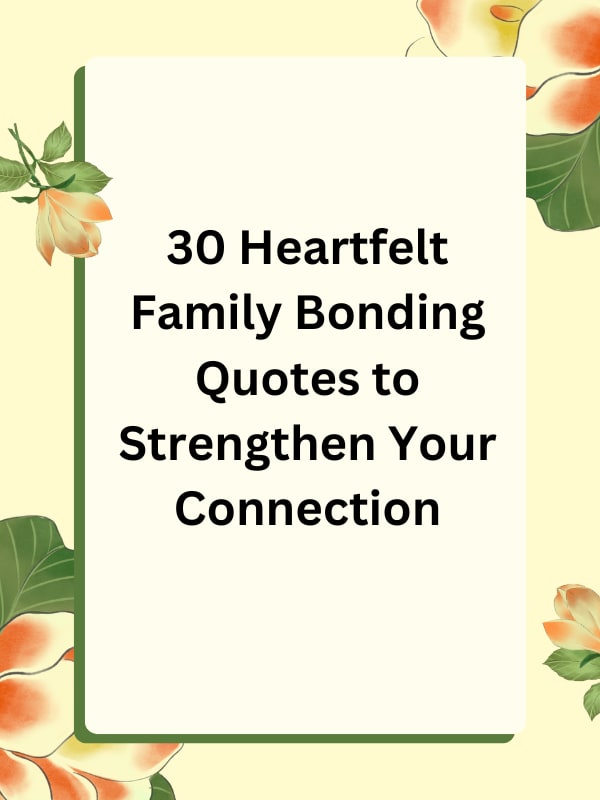30 Heartfelt Family Bonding Quotes to Strengthen Your Connection | BookClub