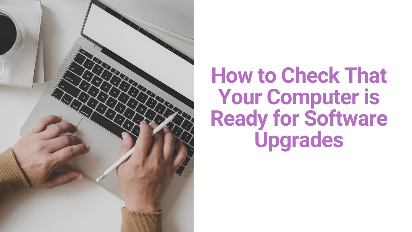 Computer Check Everythinh How to Check That Your Computer is Ready for Software Upgrades | Journal