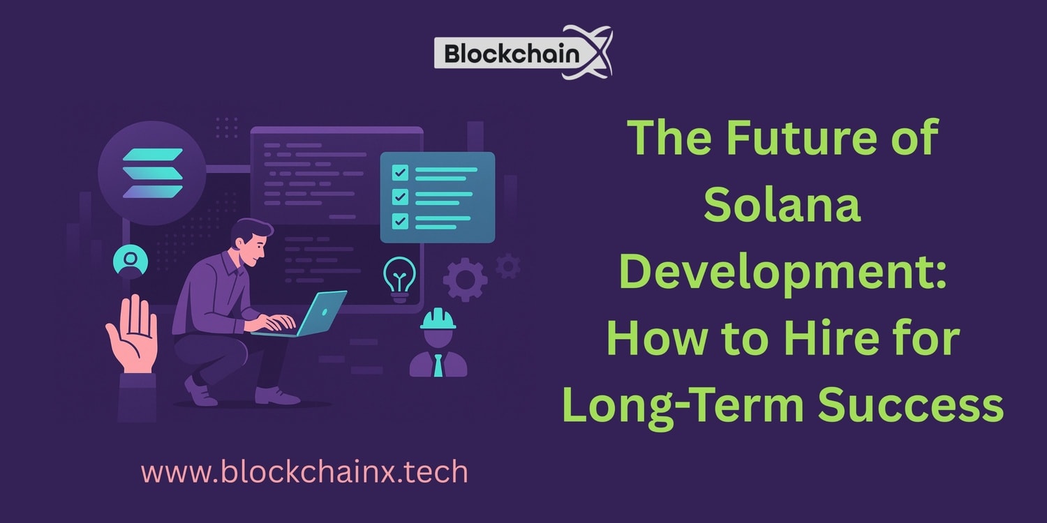The Future of Solana Development: How to Hire for Long-Term Success |  Writers