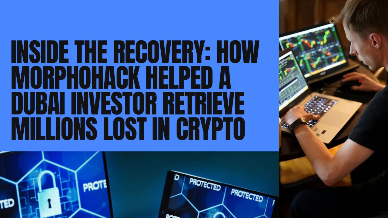 Inside The Recovery: How Morphohack Helped A Dubai Investor Retrieve  Millions Lost In Crypto | The Chain