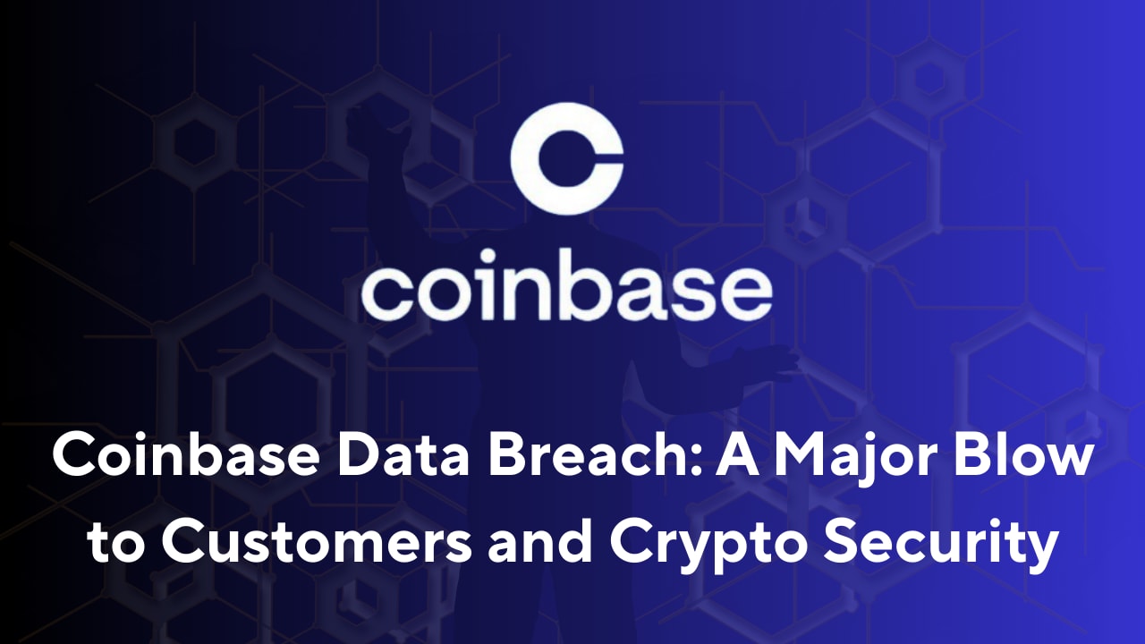 Coinbase Data Breach: A Major Blow to Customers and Crypto Security | 01