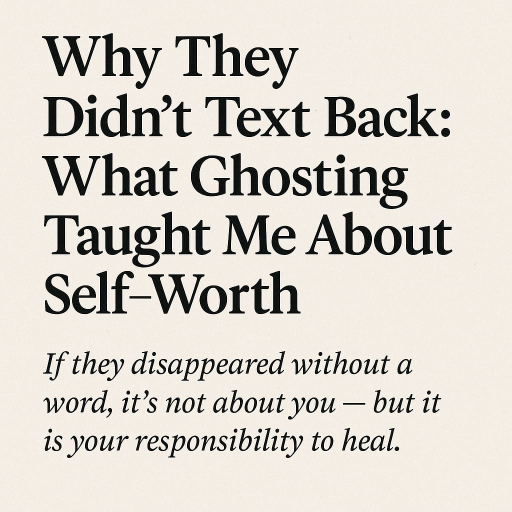 Why They Didn't Text Back: What Ghosting Taught Me About Self-Worth | Humans, image size:1024x1024