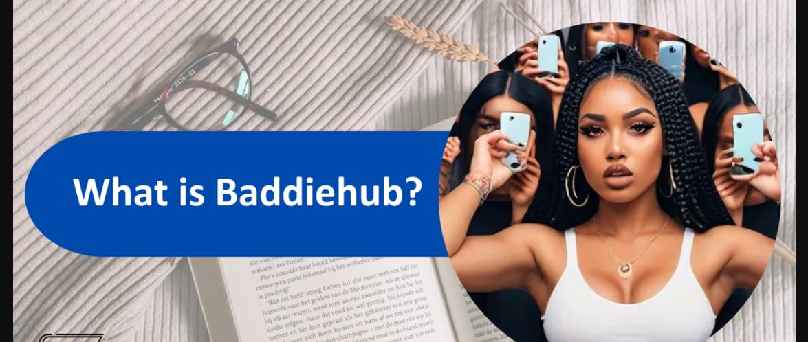 Baddiehub: The Ultimate Guide Features, Safety & Alternatives | Humans