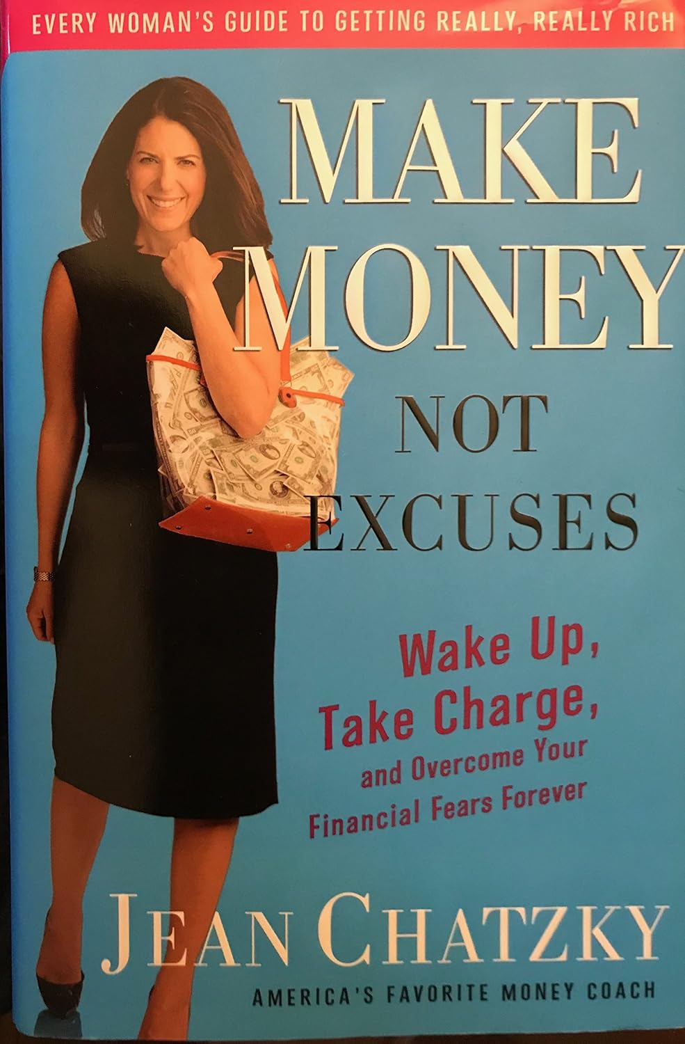 Book Review: Make Money, Not Excuses: Wake Up, Take Charge, and Overcome Your Financial Fears Forever by Jean Chatzky