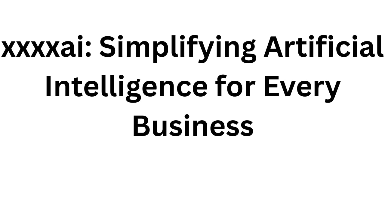 Unlocking AI for Everyone: How xxxxai Makes Technology Accessible