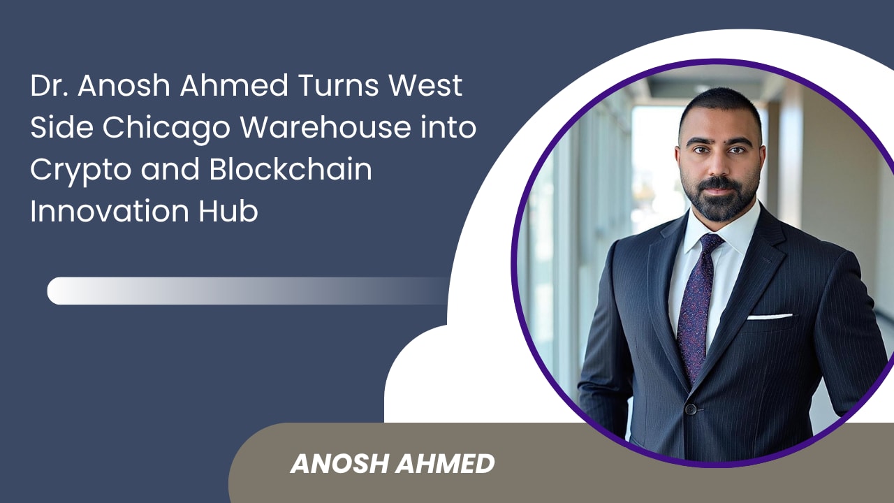 Dr. Anosh Ahmed Turns West Side Chicago Warehouse into Crypto and Blockchain  Innovation Hub | Education