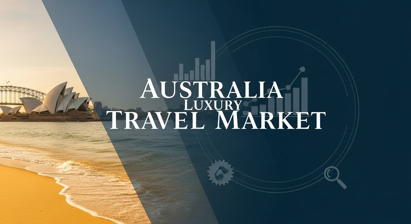 Australia Luxury Travel Market: Share, Growth, Trends & the Sustainable Escape