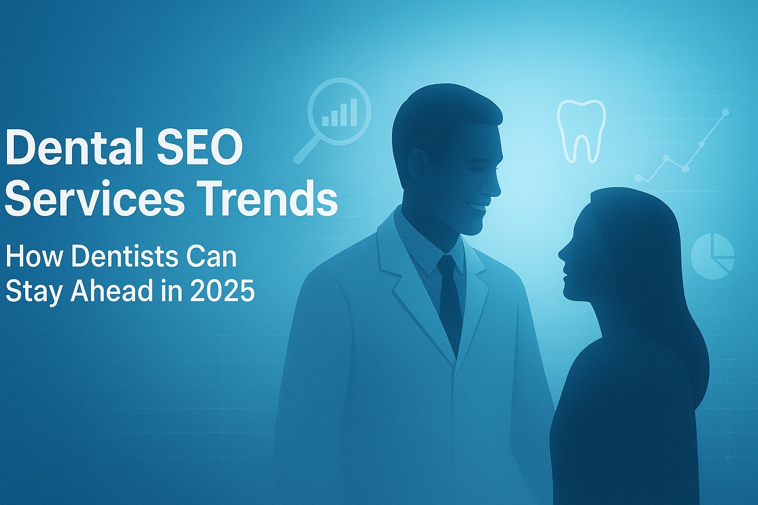 Dental SEO Services Trends: How Dentists Can Stay Ahead in 2025
