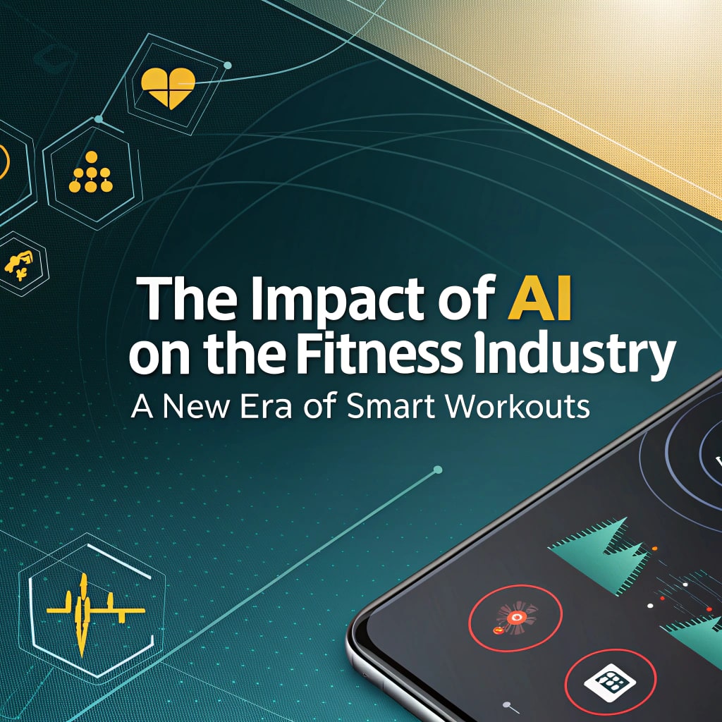 The Impact of AI on the Fitness Industry: A New Era of Smart Workouts