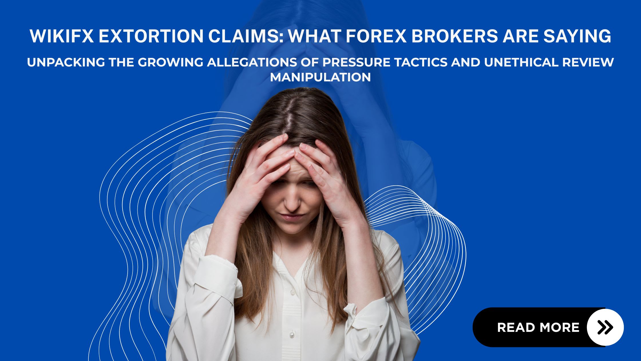 WikiFX Extortion Claims: What Forex Brokers Are Saying