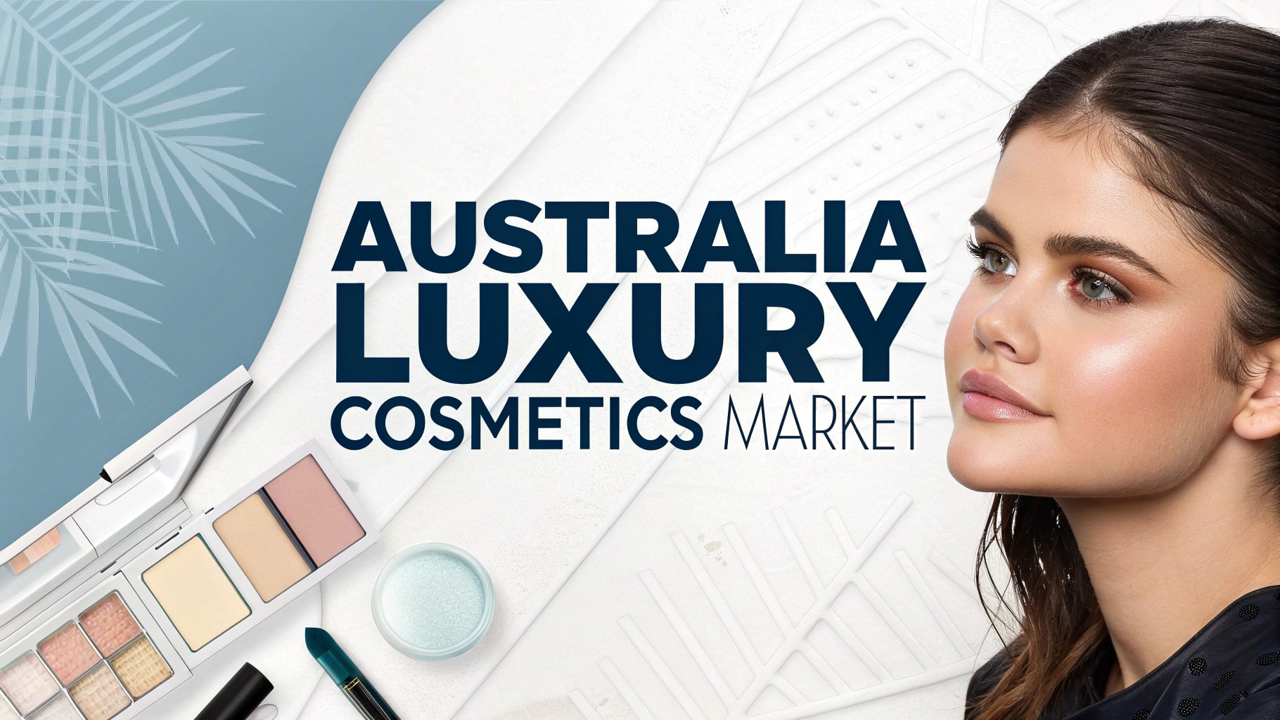 Australia Luxury Cosmetics Market: Premium Beauty, Clean Formulations & Shifting Consumer Aspirations