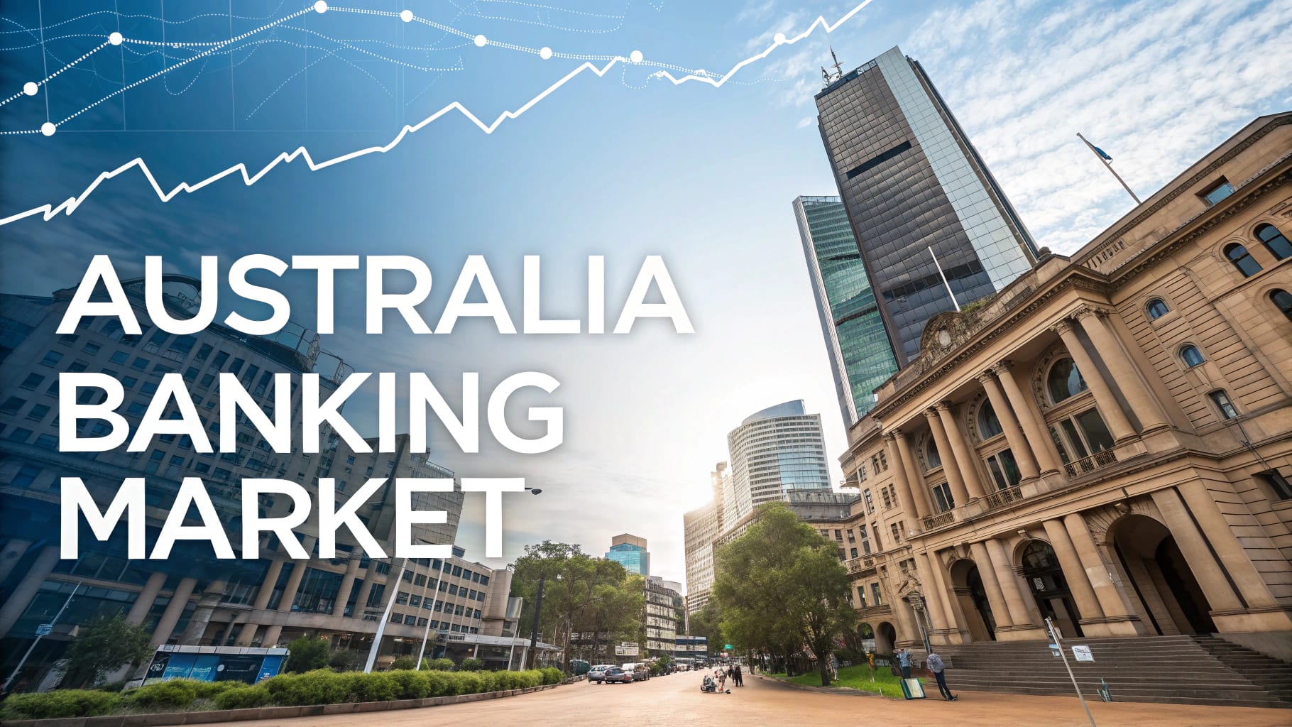 Australia Banking Market: Digital Transformation, Regulatory Strength & Strategic Growth