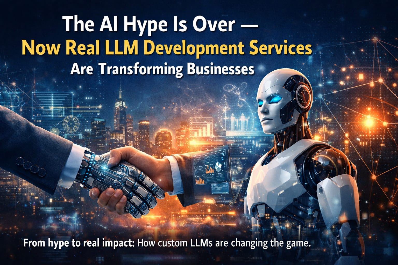 The AI Hype Is Over — Now Real LLM Development Services Are Transforming Businesses