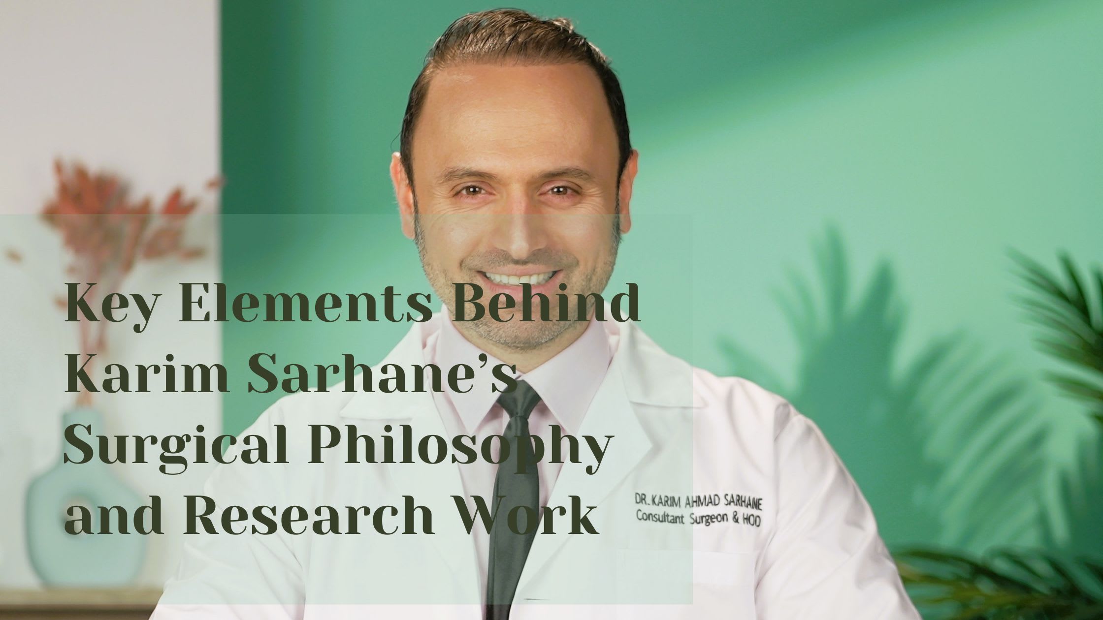 Key Elements Behind Karim Sarhane's Surgical Philosophy and Research Work