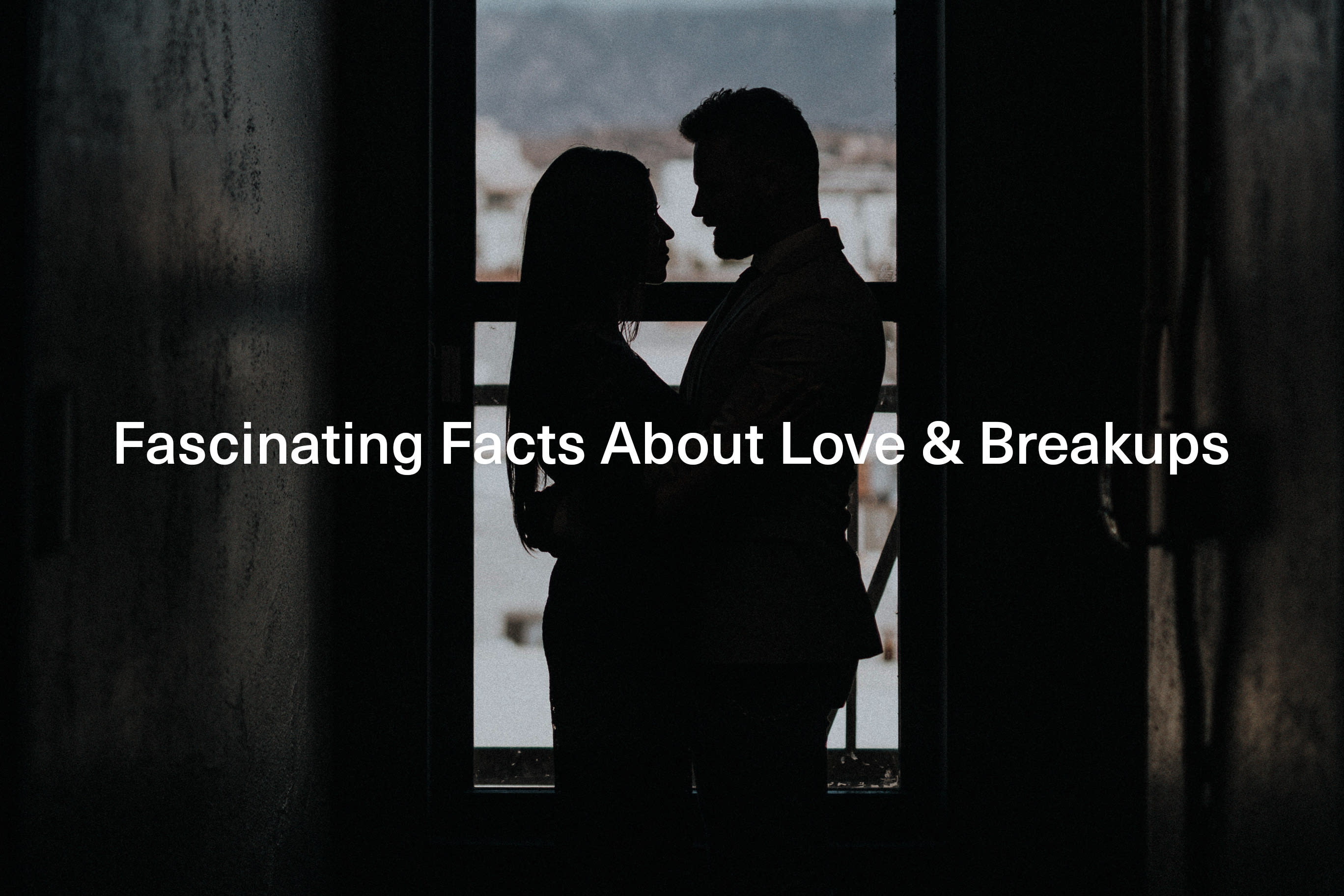 30 Fascinating Facts About Love And Breakups You Probably Didnt Know 5356