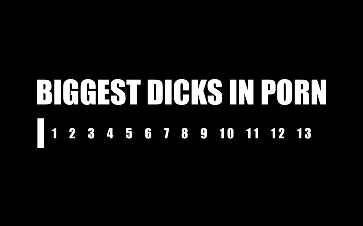 13 Dick Inch Black Penis - Biggest Dicks in Porn | Filthy