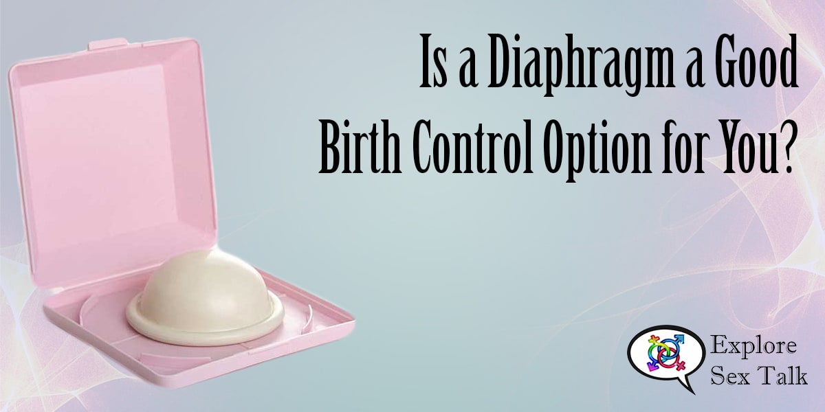 Is The Diaphragm A Good Birth Control Option Filthy 