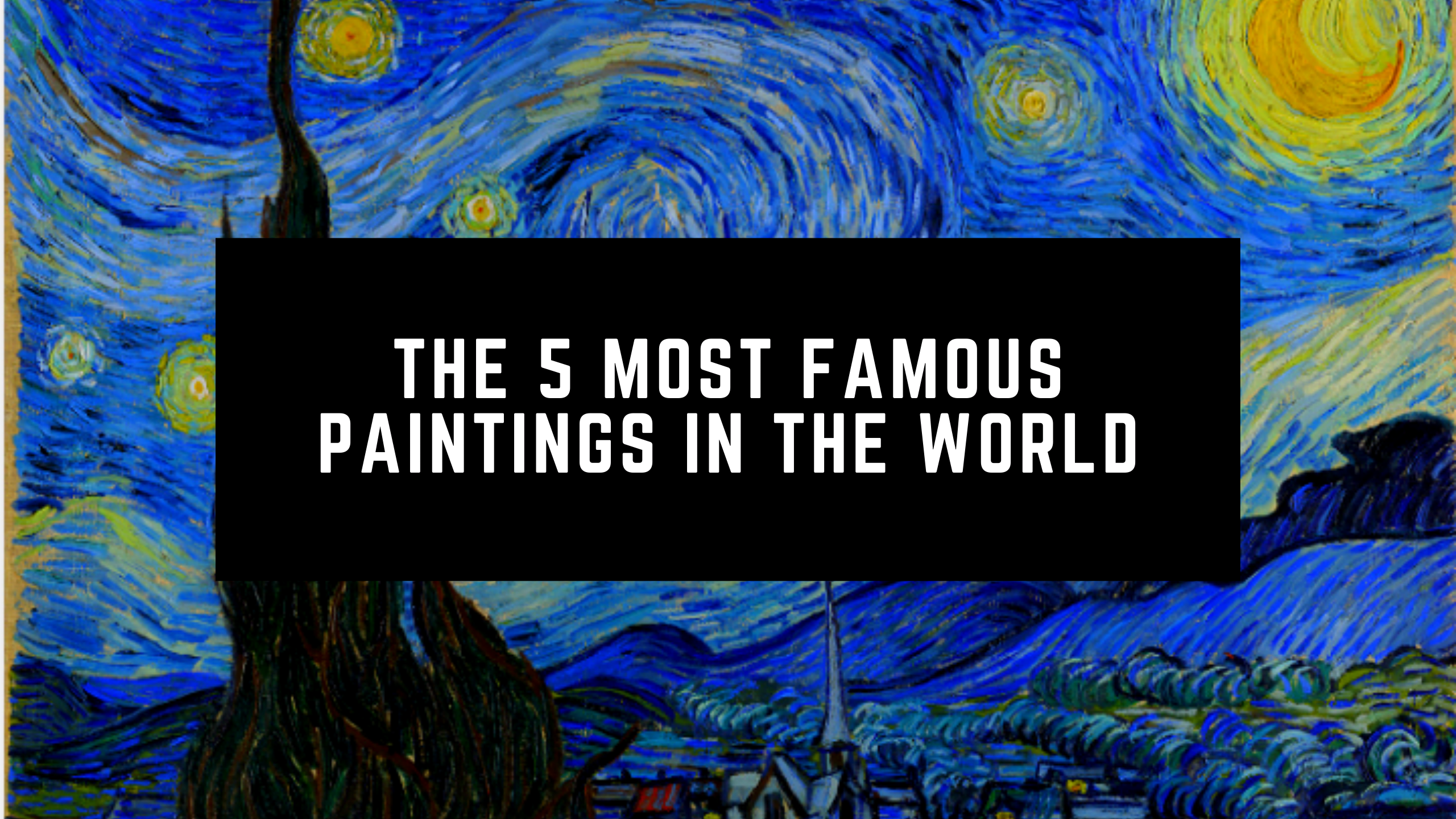 The 5 Most Famous Paintings In The World