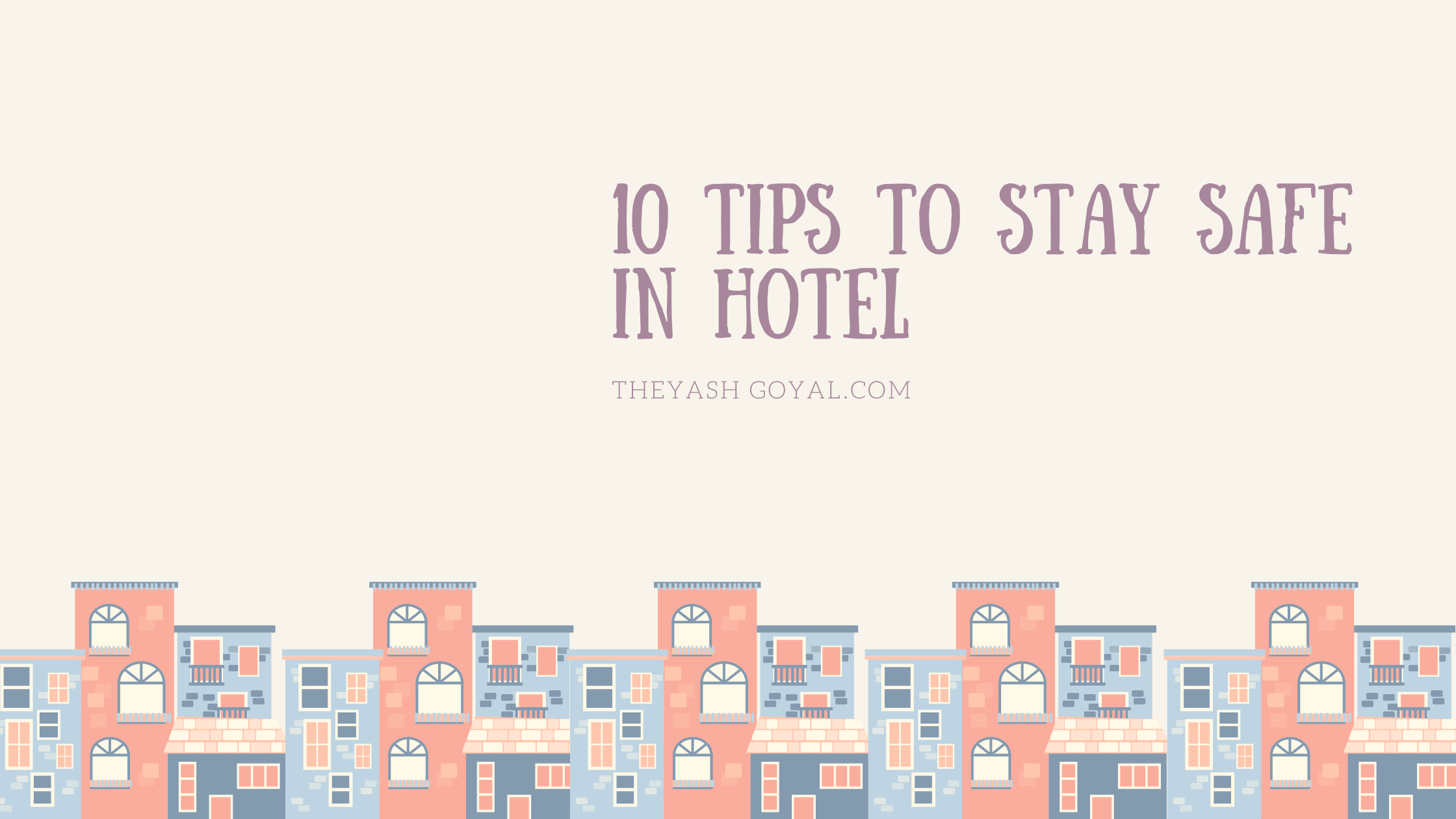 10 Important Tips To Stay Safe In A Hotel Lifehack