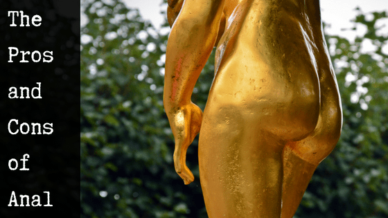 The Pros and Cons of Anal | Filthy The Pros and Cons of Anal | Filthy