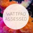 Wattpad Assessed